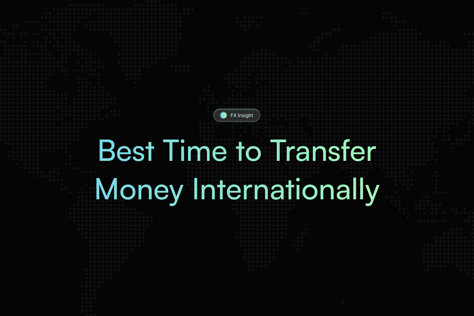 Best Time to Transfer Money Internationally: Currency Market Timing Guide